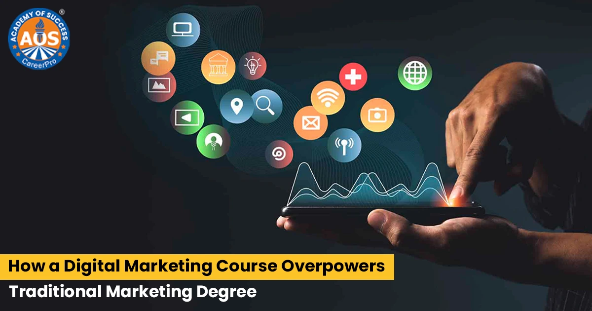 How a Digital Marketing Course Overpowers Traditional Marketing Degree 