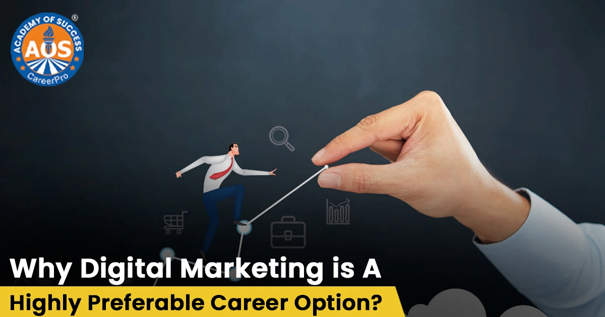 Why Digital Marketing is A Highly Preferable Career Option?