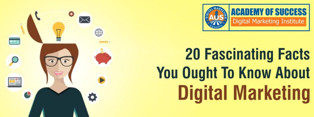 20 Fascinating facts You Ought To Know About Digital Marketing