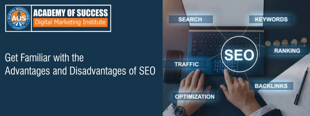 get familiar with the advantages and disadvantages of seo