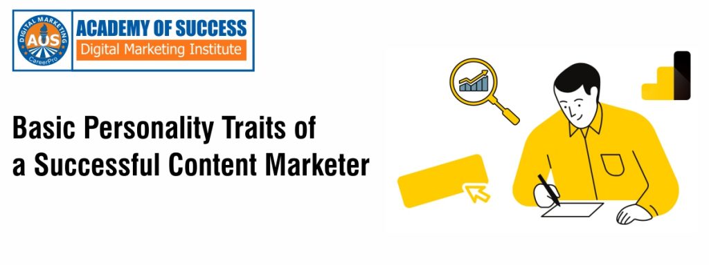 Basic Personality Traits of a Successful content marketer