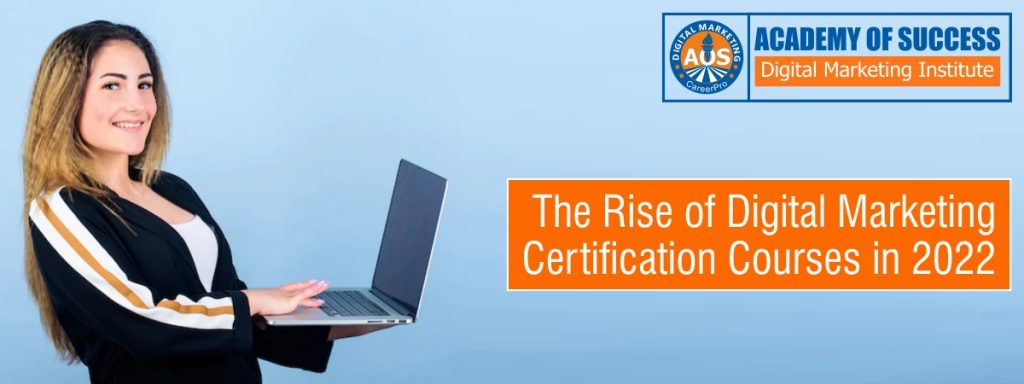 the rise of digital marketing certification courses in 2022