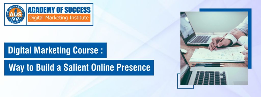 digital marketing course way to build a salient online presence