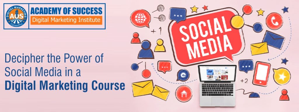 Decipher the Power of Social Media in a digital marketing course