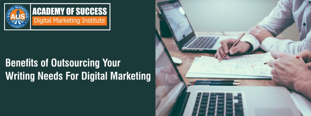 Benefits Of Outsourcing Your Writing Needs For Digital Marketing