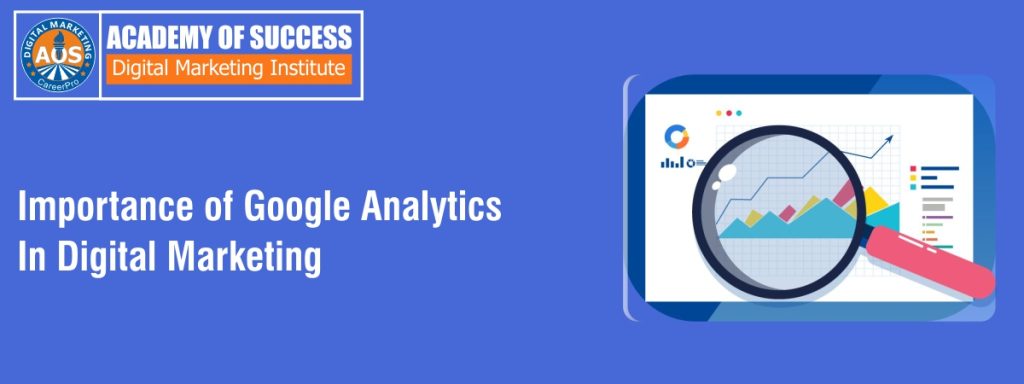 Importance of Google Analytics In Digital Marketing