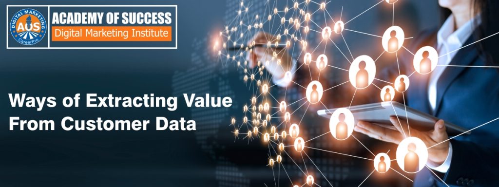 Ways Of Extracting Value From Customer Data